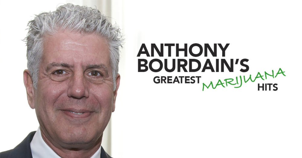 Anthony Bourdain greatest marijuana hits